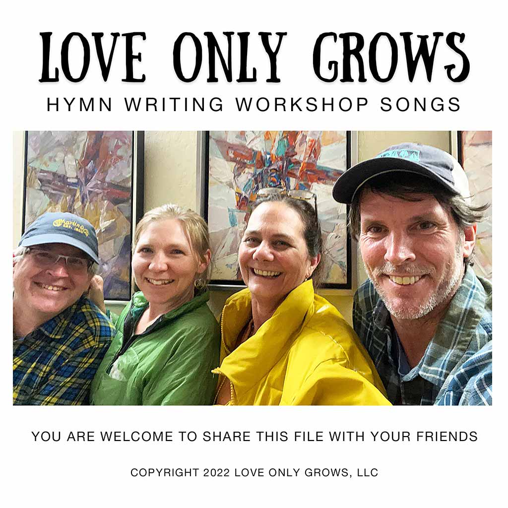Love Only Grows Album Cover Hymn Writing Workshop